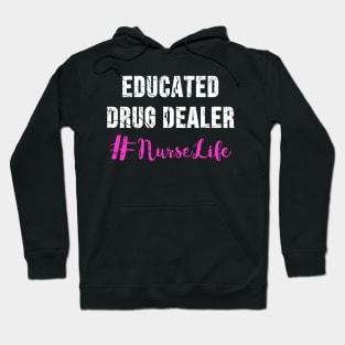 Educated Drug Dealer Nurse Life Hoodie